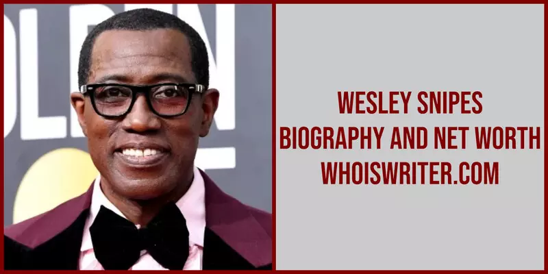 Wesley Snipes Biography and Net Worth
